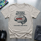 Patience buffering T-Shirt