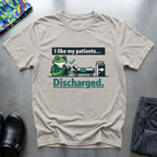 I like my patients discharged T-Shirt