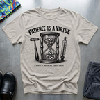 Patience is a virtue T-Shirt