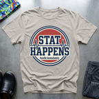 Stat happens, handle immediately T-Shirt
