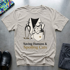 Saving Humans & Spoiling Cats T-Shirt