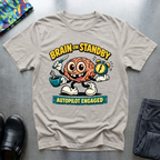 Brain on standby, autopilot engaged T-Shirt
