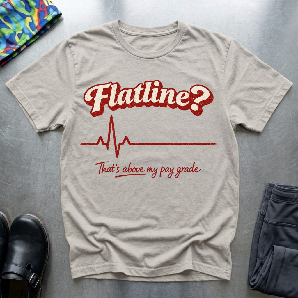 Flatline? T-Shirt