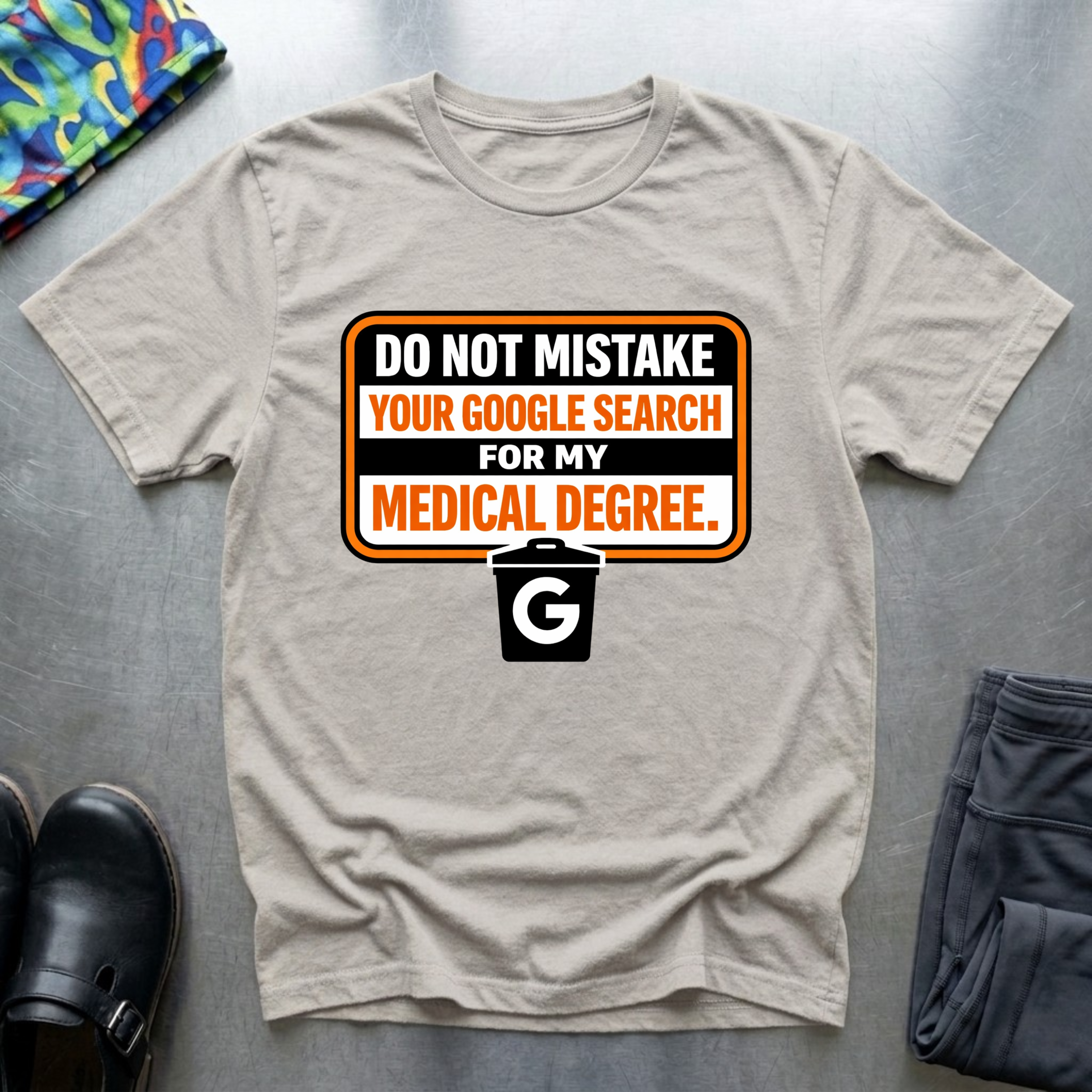 Do not mistake your google search with my medical degree T-Shirt