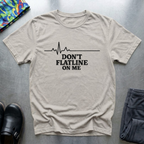 Don’t Flatline On Me T-Shirt