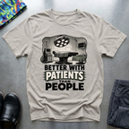 Better With Patients Than People T-Shirt