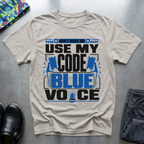 Don’t Make Me Use My Code Blue Voice T-Shirt