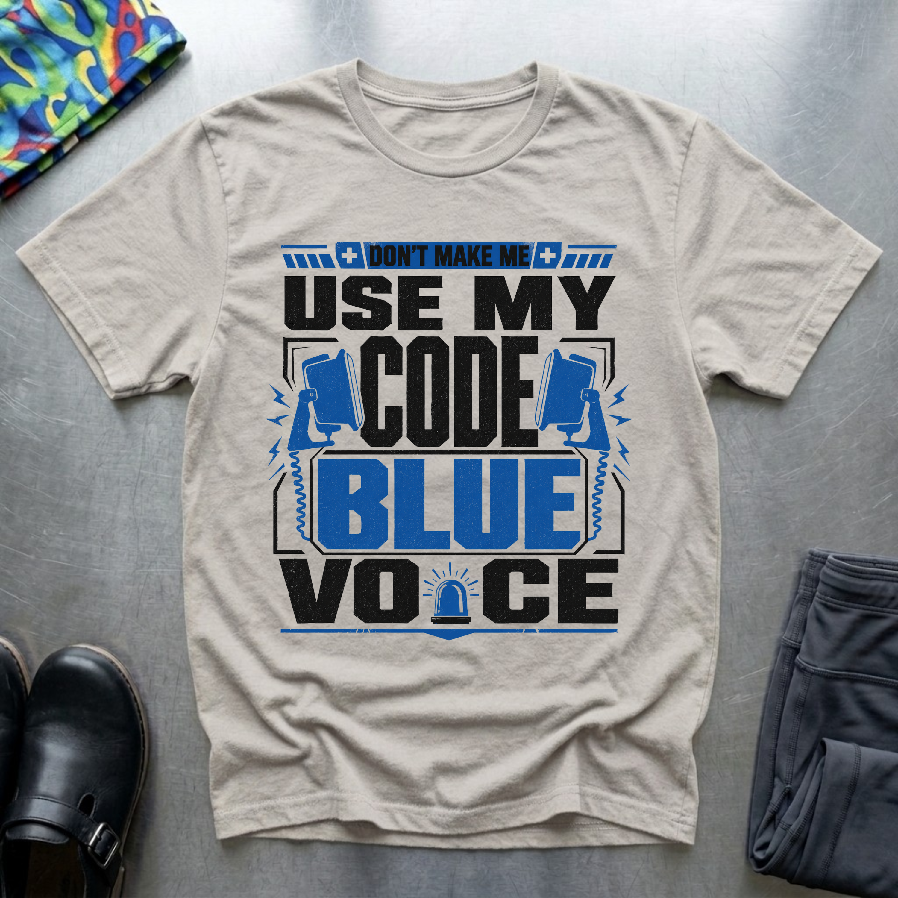 Don’t Make Me Use My Code Blue Voice T-Shirt
