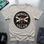 One Emergency Away From Becoming The Villain 1 T-Shirt