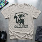 I can smell your poor lifestyle choices from the hallway T-Shirt