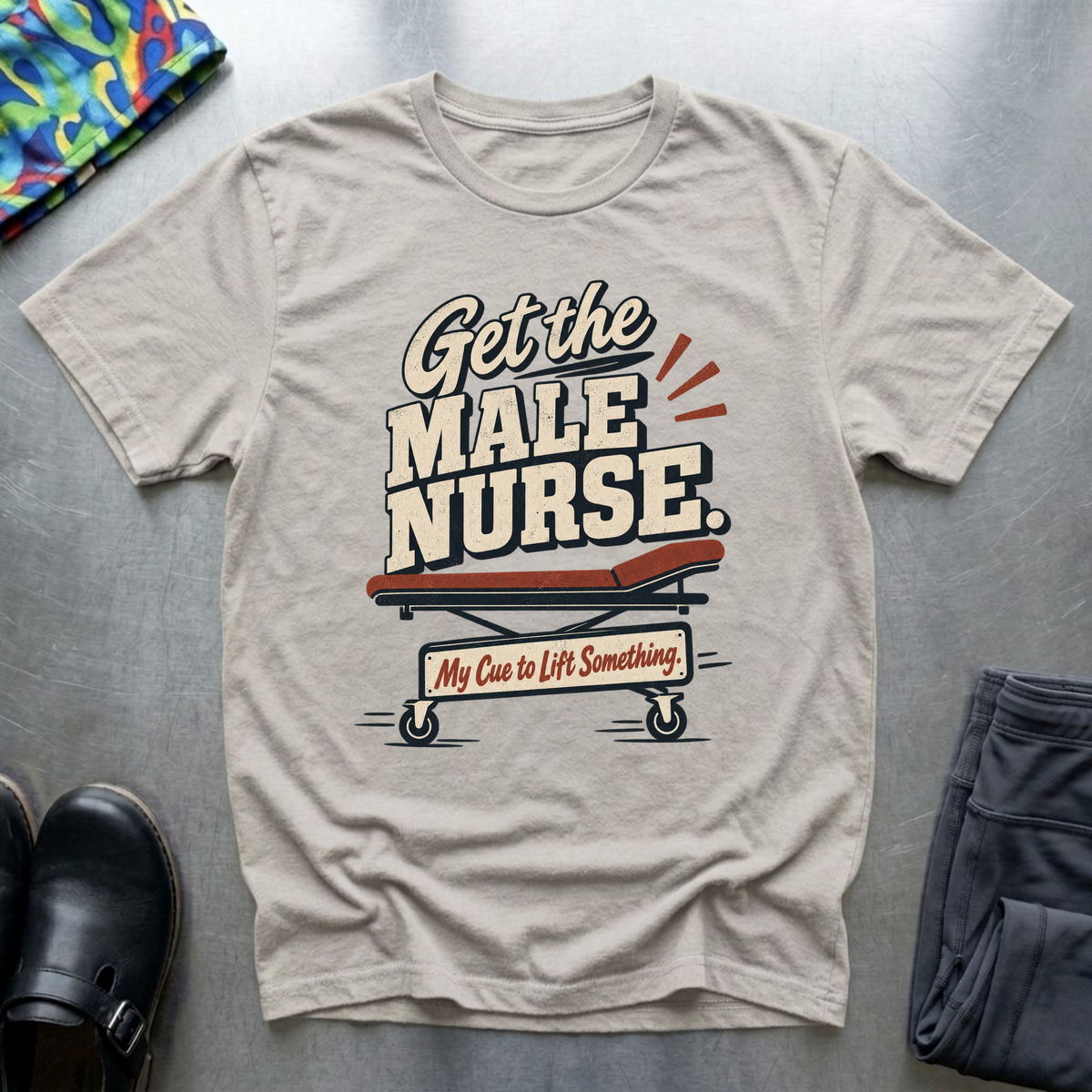 “Get The Male Nurse” T-Shirt