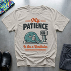 My Patience Is On a Ventilator T-Shirt