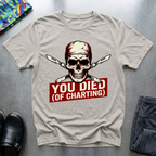 You Died Of Charting T-Shirt