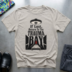 If Lost, Return To Trauma Bay T-Shirt