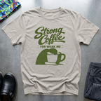 Strong Coffee For Weak Me T-Shirt