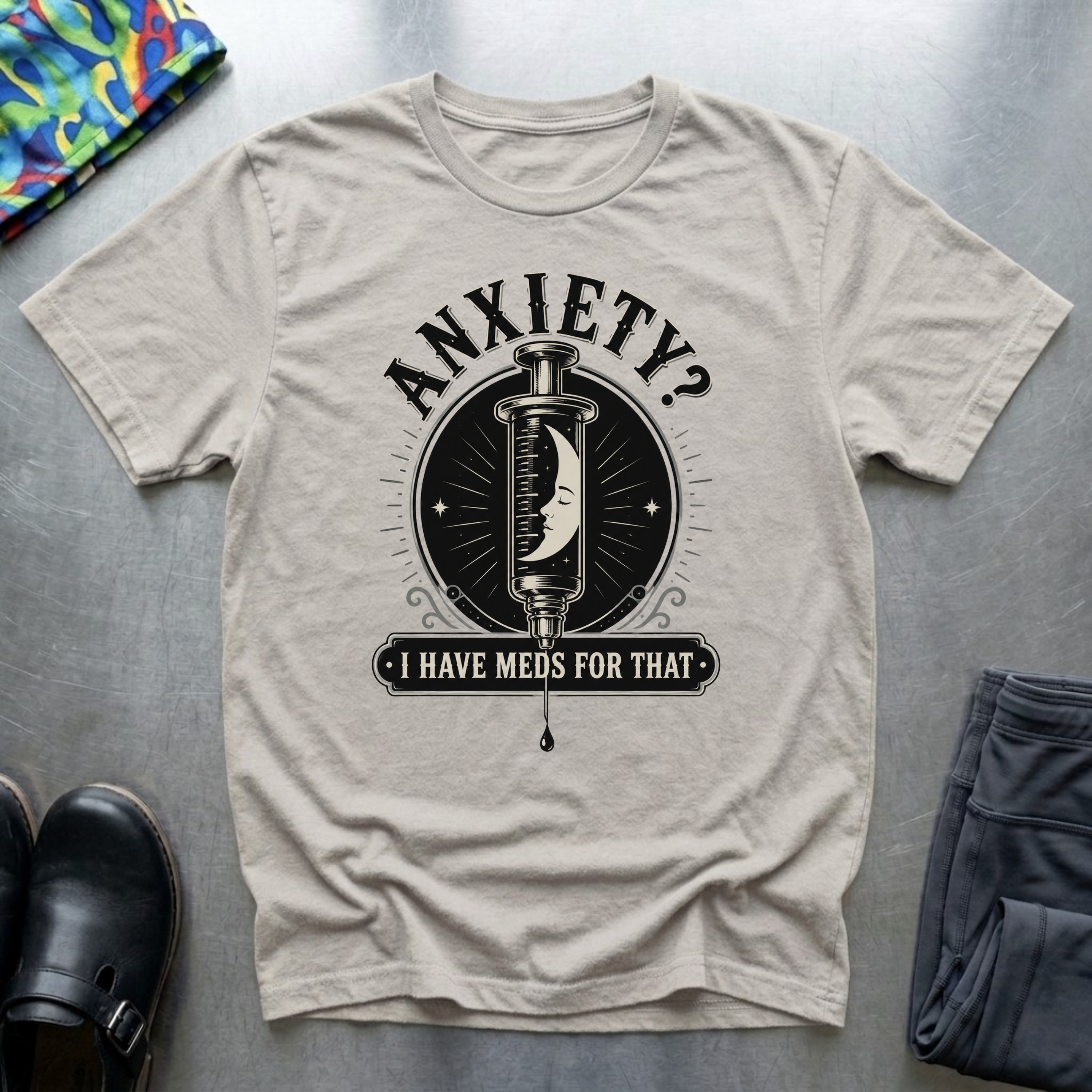 Anxiety? I Have Meds For That T-Shirt