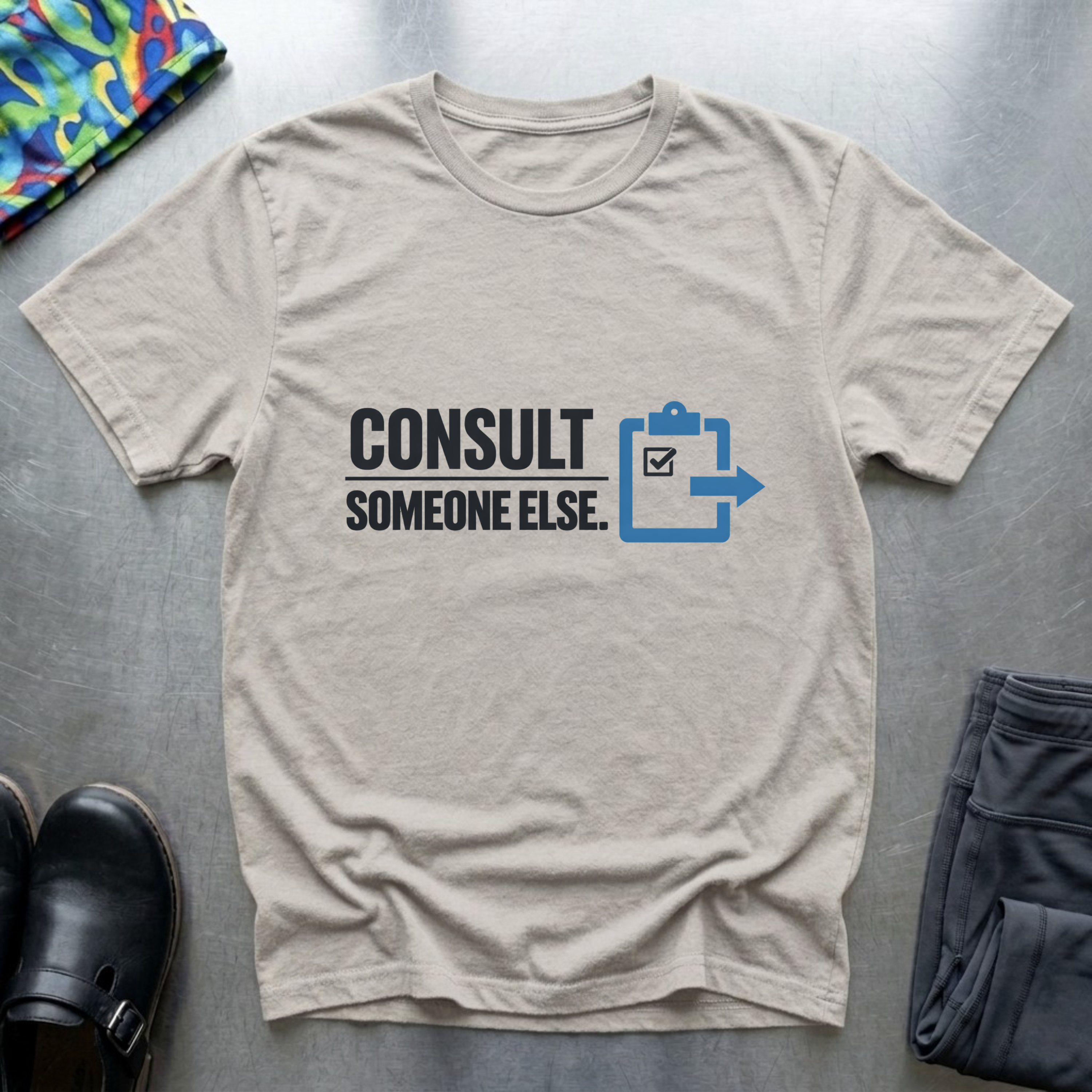 Consult someone else T-Shirt
