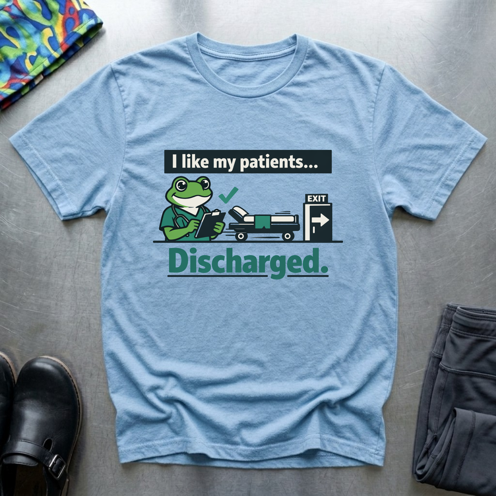 I like my patients discharged T-Shirt