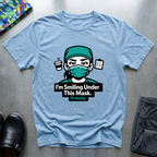 I’m smiling under this mask (probably) T-Shirt
