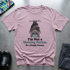 I'm not a morning person or a people person T-Shirt