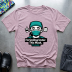I’m smiling under this mask (probably) T-Shirt