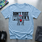 Don’t test my patella T-Shirt