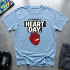 I’m having a heart day T-Shirt