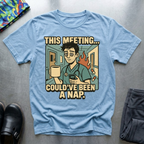 This meeting could have been a nap 2 T-Shirt