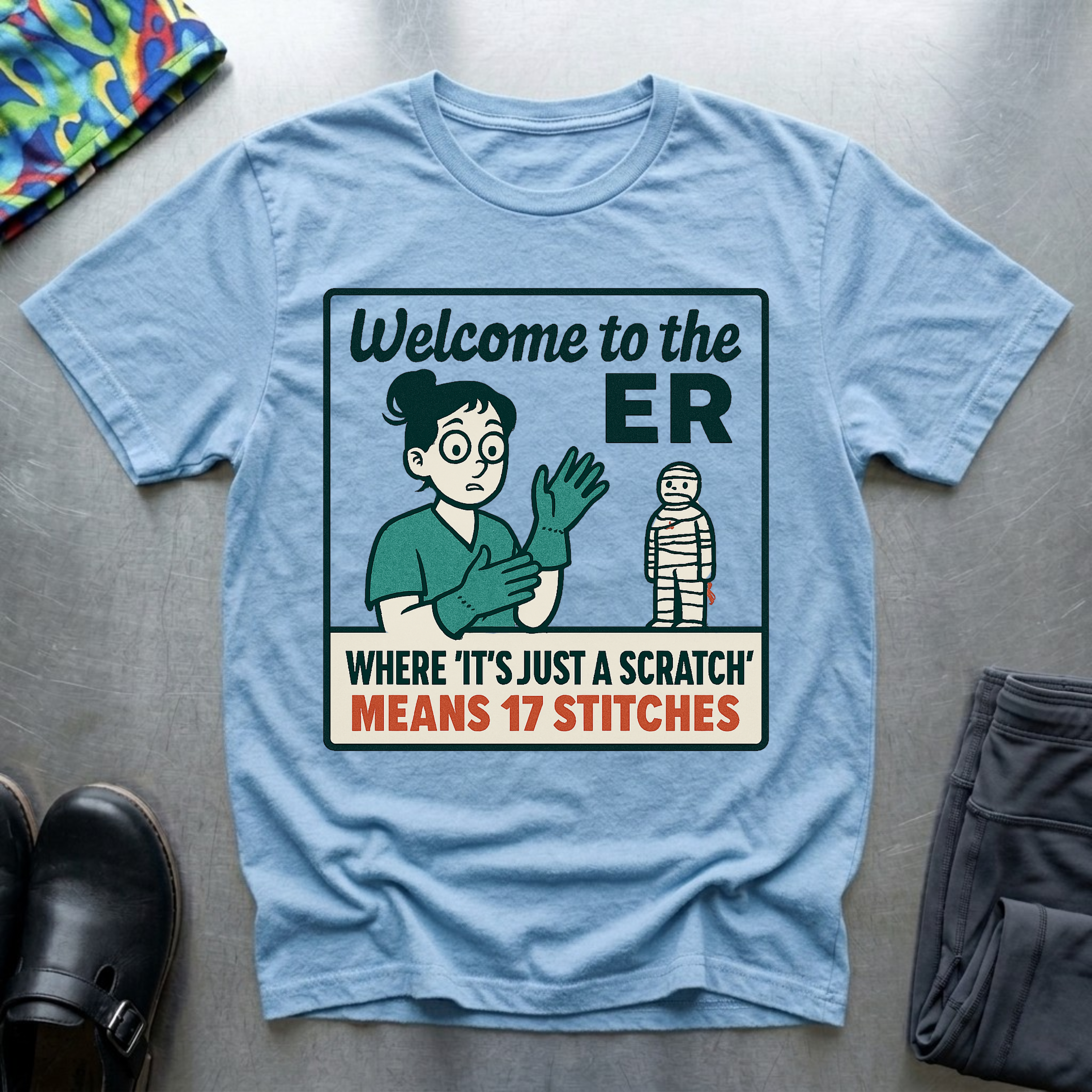 Welcome to ER, where is just a scratch means 17 stitches T-Shirt