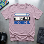 Trust me, I googled it T-Shirt