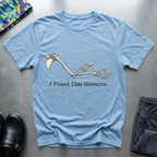 I found this humerus T-Shirt