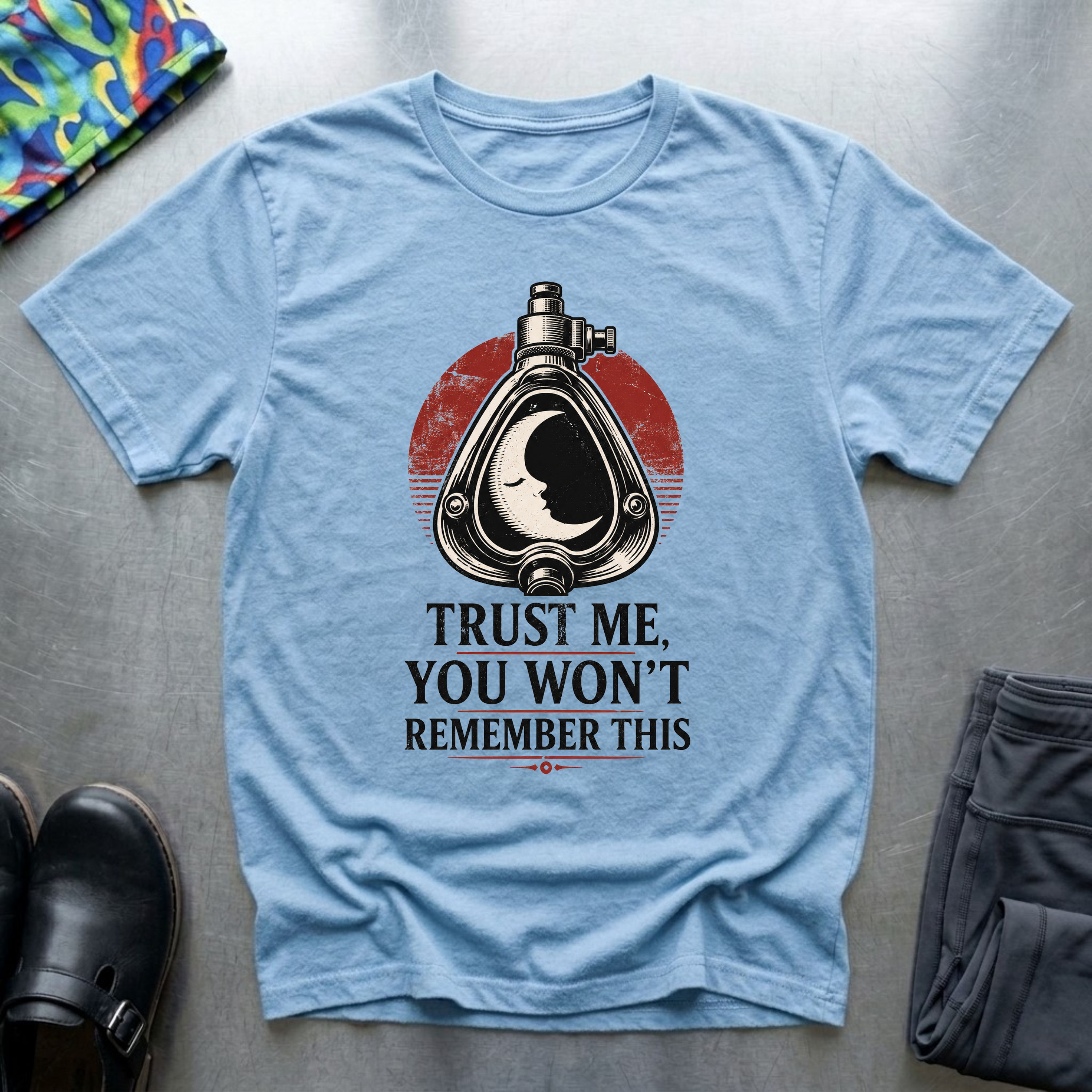 Trust Me, You Won’t Remember This I T-Shirt