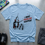 I Make Problems Disappear T-Shirt