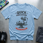 Quick Procedure T-Shirt