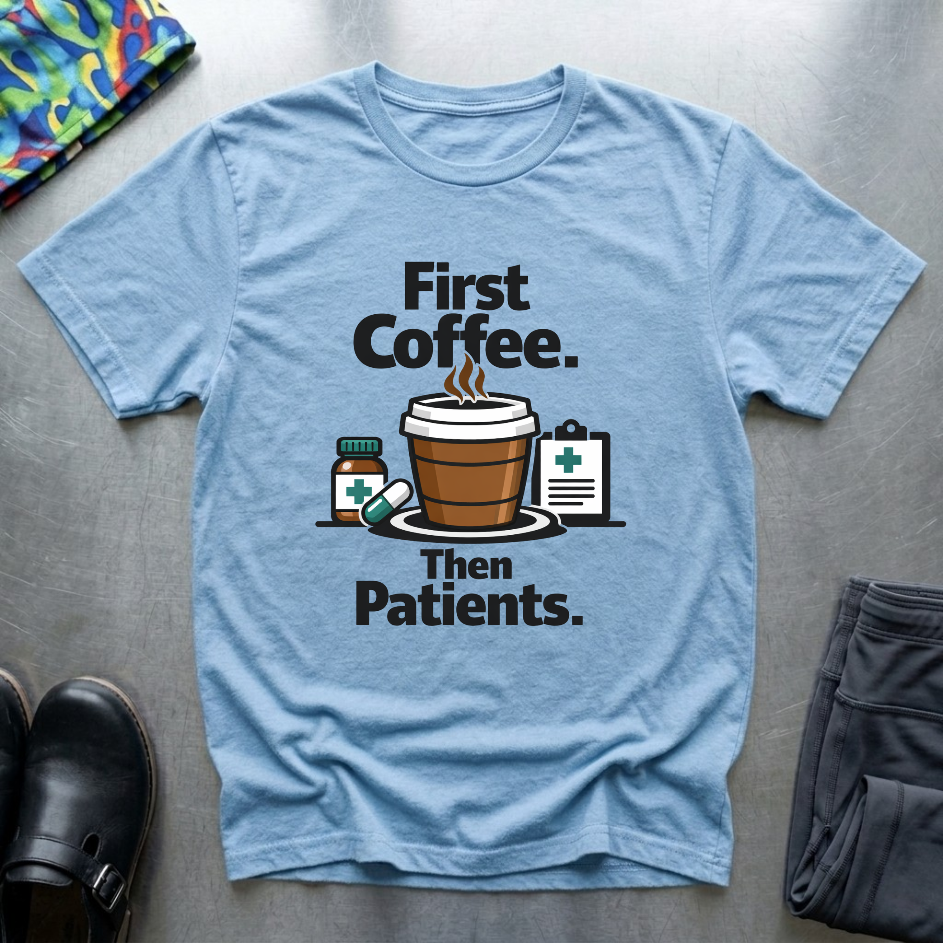 ‏ First coffee, then Patients T-Shirt