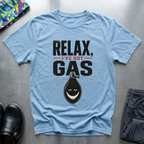 Relax, I’ve Got Gas T-Shirt