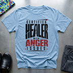Certified Healer With Anger Issues T-Shirt