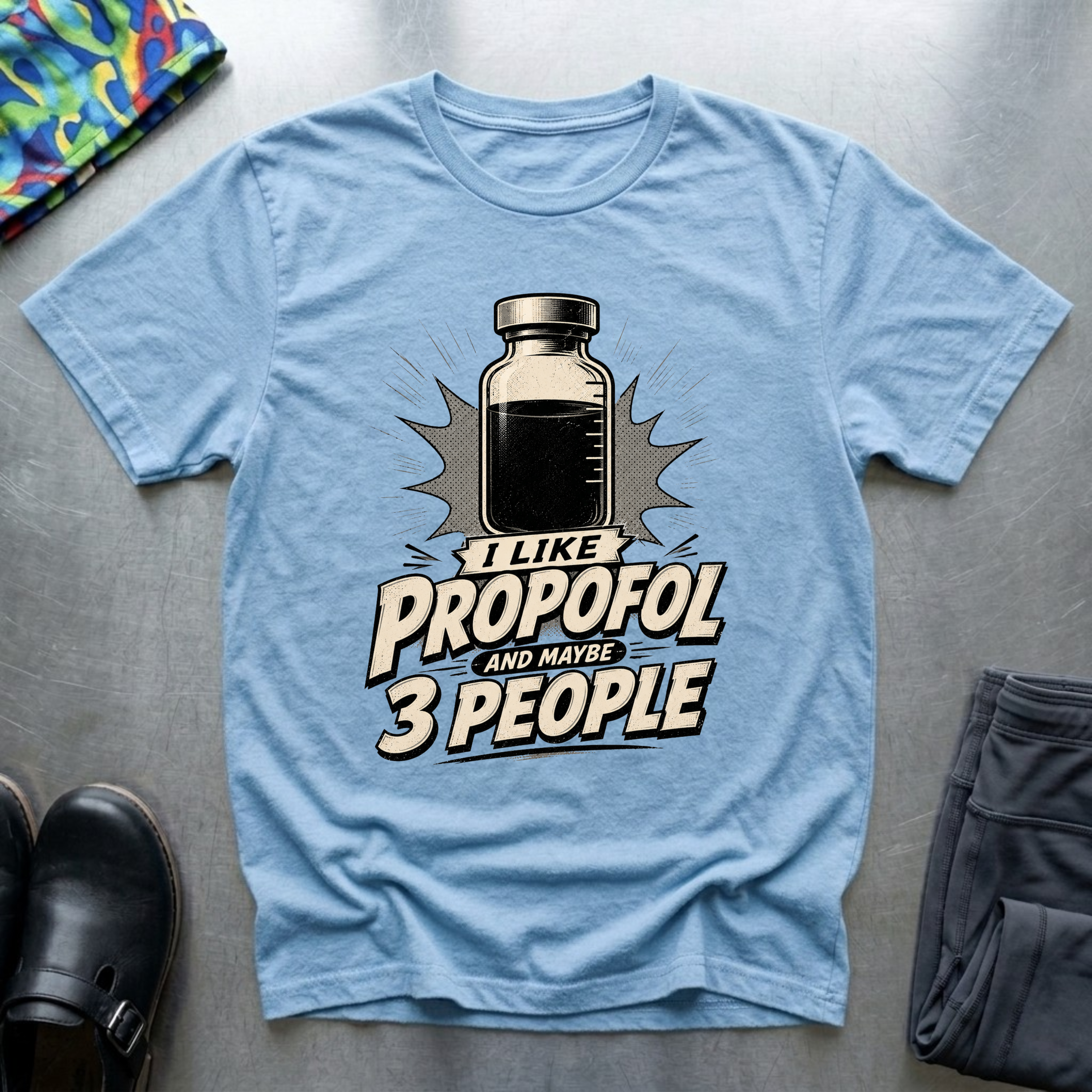 I Like Propofol and Maybe 3 People T-Shirt