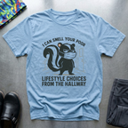 I can smell your poor lifestyle choices from the hallway T-Shirt