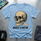 Barely A Doctor T-Shirt