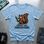 Current vibe: stabilized chaos T-Shirt