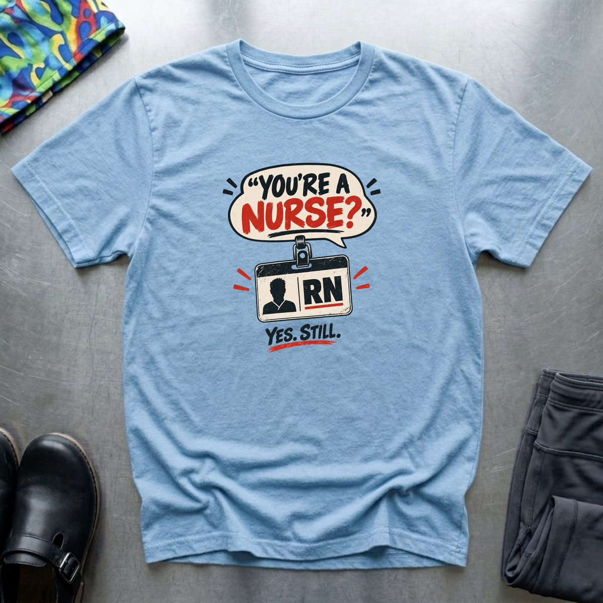 “You’re a Nurse?” T-Shirt