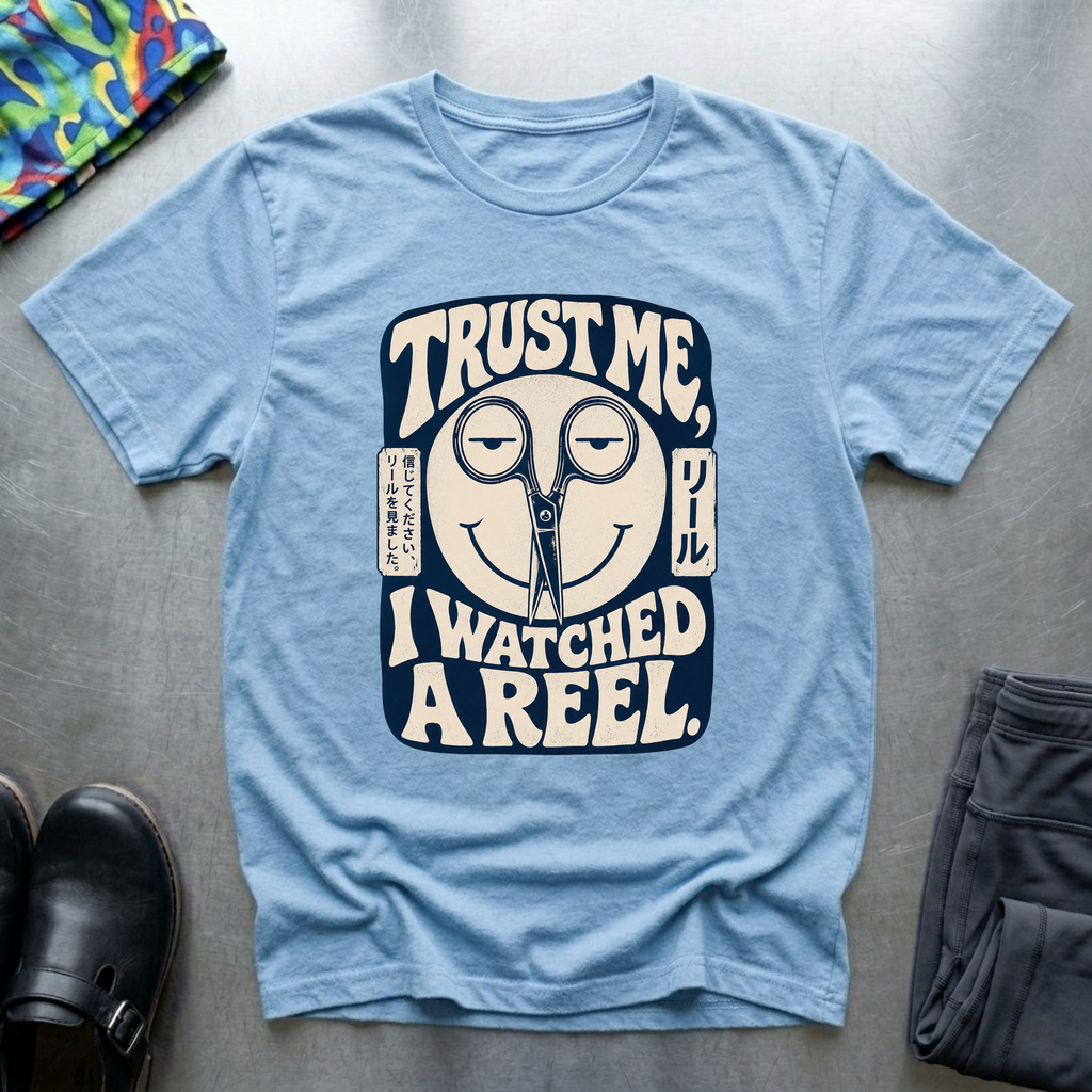 Trust me, I Watched a Reel T-Shirt