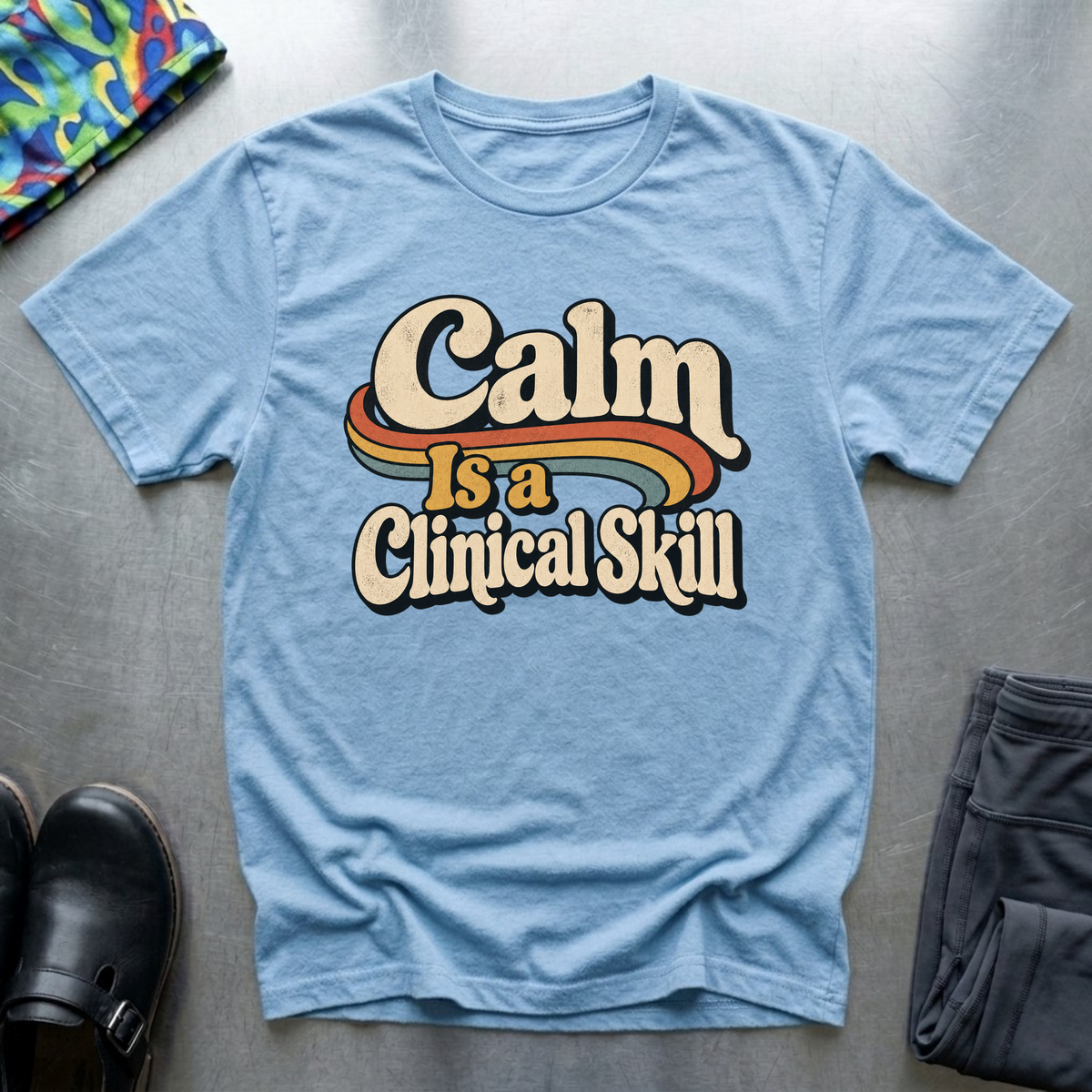 Calm is A Clinical Skill T-Shirt