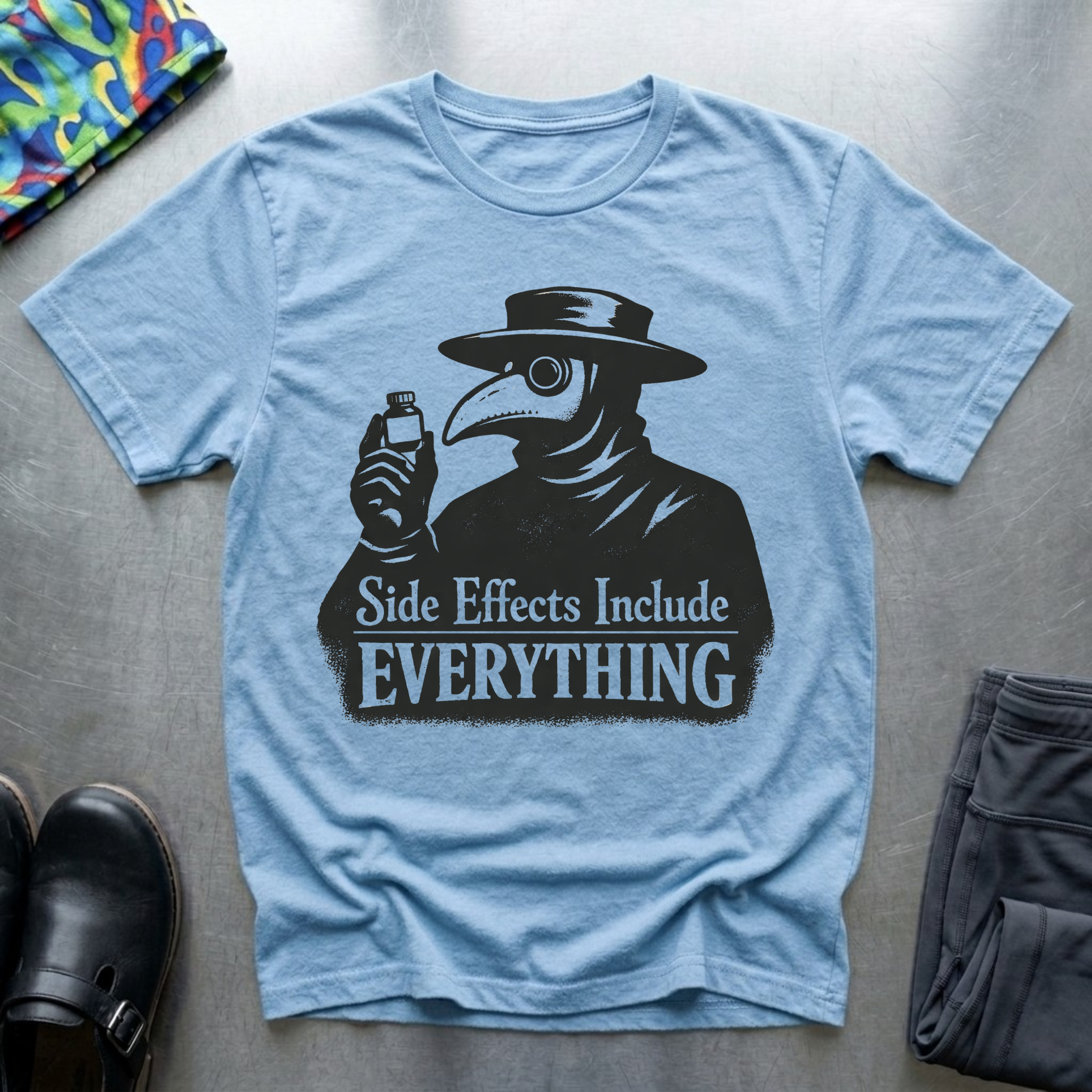 Side Effects Include Everything T-Shirt