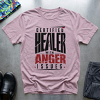 Certified Healer With Anger Issues T-Shirt