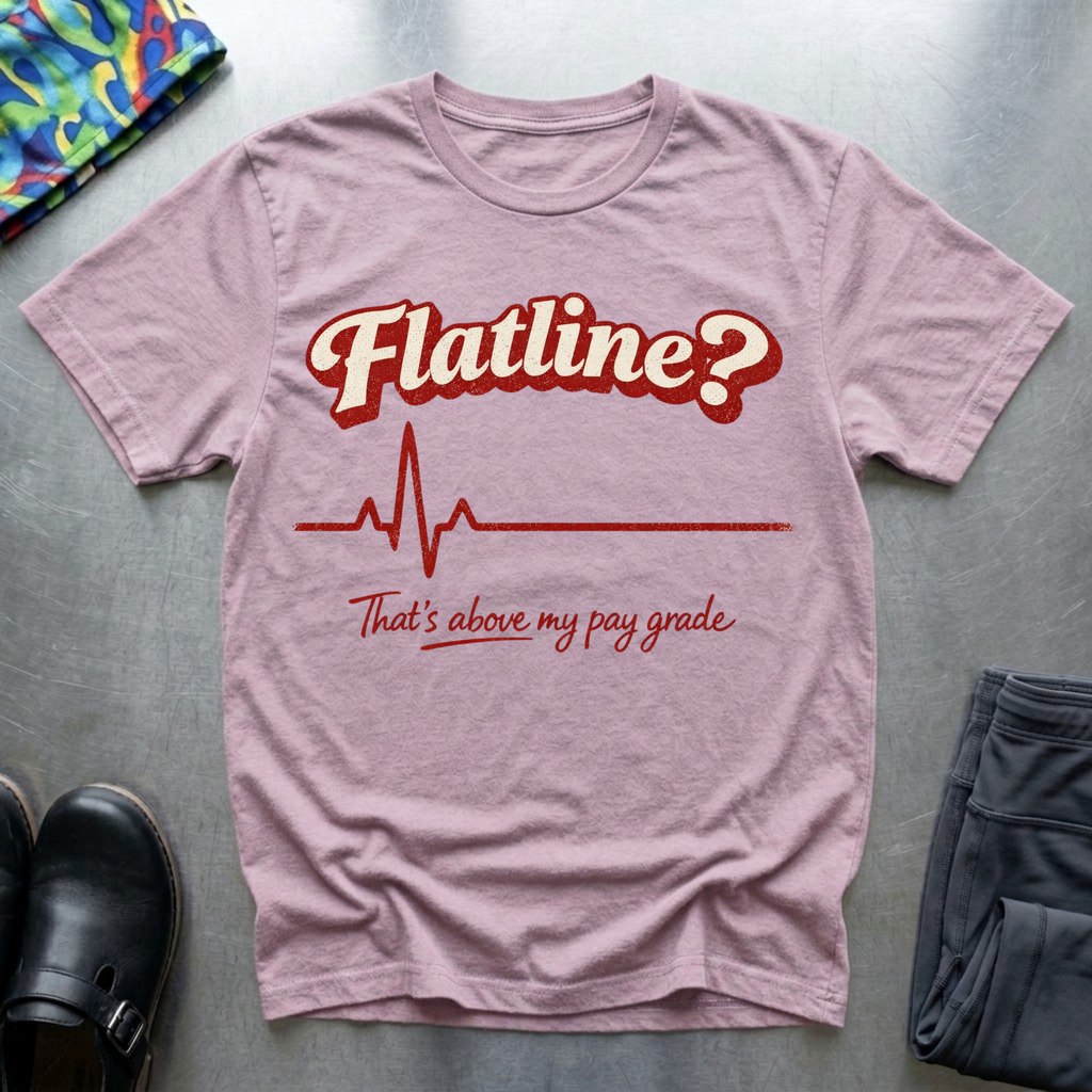 Flatline? T-Shirt
