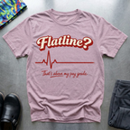 Flatline? T-Shirt