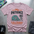 My Patience Is On a Ventilator T-Shirt