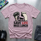 Save Life, Miss Lunch T-Shirt